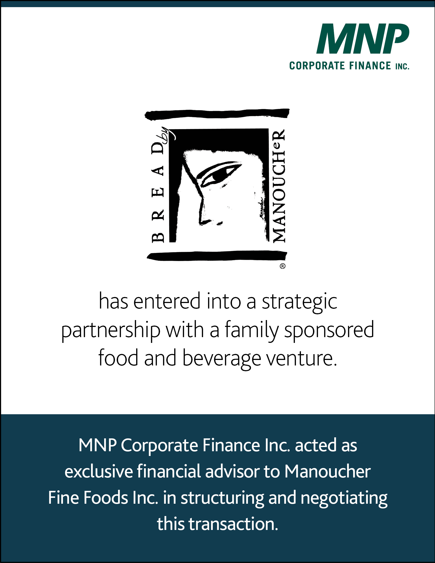 Manoucher Fine Foods Inc. has entered into a strategic partnership with a family sponsored food and beverage venture.